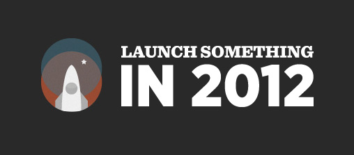 Launch Something in 2012 Launch Something in 2012